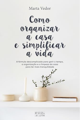 Como Organizar a Casa e Simplificar a Vida (Portuguese Edition)
