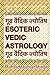 Esoteric Vedic Astrology: New Cosmic Insights: Arjun and Guruji's Journey Through Dasha System, Manglik Energies, and Celestial Beings like Surya and ... and Lions (Esoteric Religious Studies)