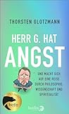 Herr G. hat Angst...