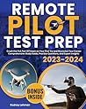 Remote Pilot Test Prep: Crush the FAA Part 107 Exam on Your First Try and Skyrocket Your Career | Comprehensive Study Guide, Practice Questions, and Expert Insights