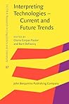 Interpreting Technologies - Current and Future Trends (IVIREA Research in Linguistics and Literature, 37)