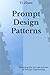 Prompt Design Patterns by Yi Zhou