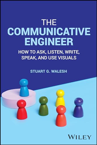 The Communicative Engineer: How to Ask, Listen, Write, Speak, and Use Visuals (Paperback)