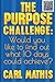 The Purpose Challenge.: How...