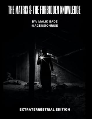 The Matrix & The Forbidden Knowledge - Extraterrestrial Edition: Volume 2