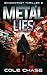 Metal Lies by Cole Chase