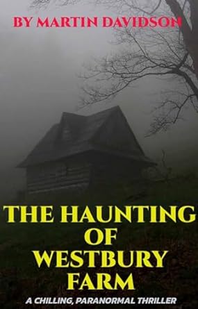 The Haunting of Westbury Farm: A chilling, paranormal thriller