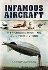 Infamous Aircraft: Dangerous Designs and their Vices