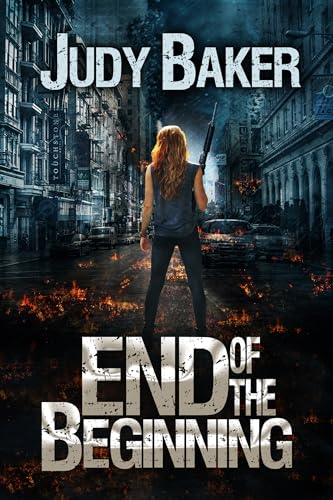 End of the Beginning: A Post-Apocalyptic Survival Journey (End of the Beginning Series Book 1)