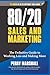 80/20 Sales and Marketing - 2013: The Definitive Guide to Working Less and Making More [August 13, 2013] Paperback