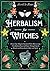 Herbalism for Witches: Grow...