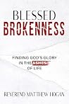 Blessed Brokenness by Reverend Matthew Hogan Blessed Brokenness by Reverend Matthew Hogan