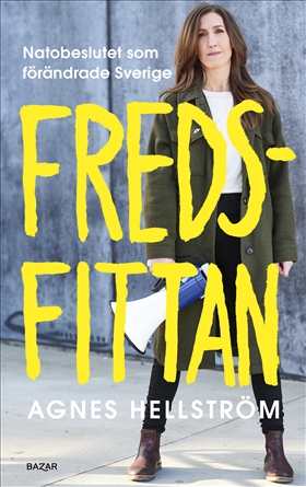 Fredsfittan : Natobeslutet som förändrade Sverige