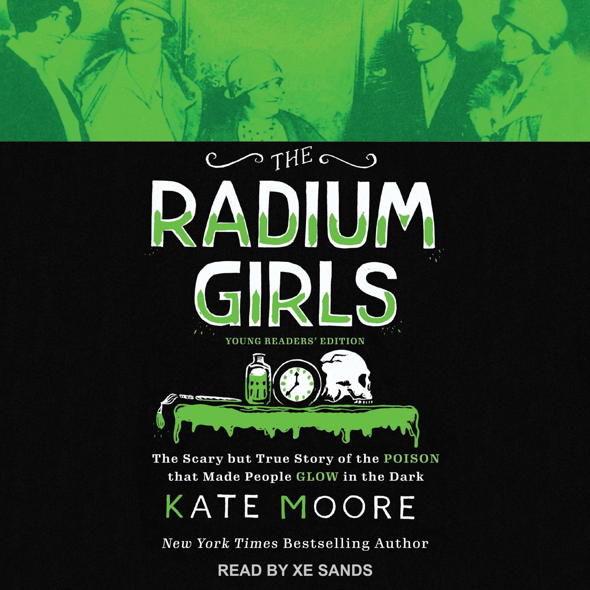 The Radium Girls: Young Readers' Edition: The Scary But True Story of the Poison that Made People Glow in the Dark (Audible Audio)