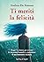 Ti meriti la felicità. Scopri le risorse per evitare le situa... by Andrea De Simone