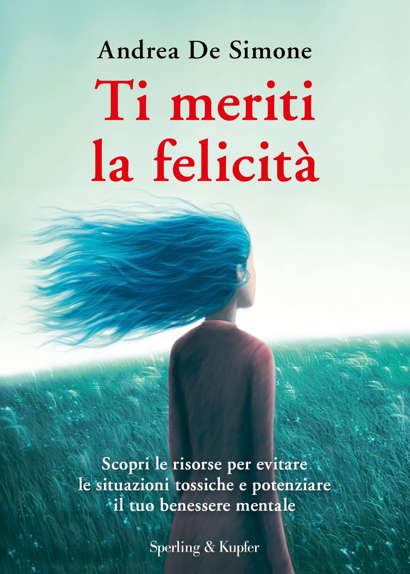 Ti meriti la felicità. Scopri le risorse per evitare le situazioni tossiche e potenziare il tuo benessere mentale (Paperback)