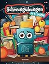 Schwungübungen Ab 4 Jahren: Übungsheft zur Steigerung der Aufmerksamkeit, Hand-Augen-Koordination und Feinmotorik. Perfekte Vorbereitung für den Kindergarten! (German Edition)