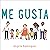 Me Gusta [I Like] (English and Spanish Edition)