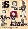 S is for Serial Killers S is for Serial Killers