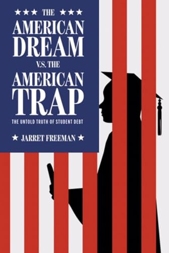 The American Dream vs. The American Trap: The Untold Truth of Student Debt (Hardcover)