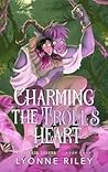 Charming the Troll's Heart by Lyonne Riley