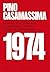1974, Le stragi, le Br, il divorzio, il compromesso storico. ... by Pino Casamassima