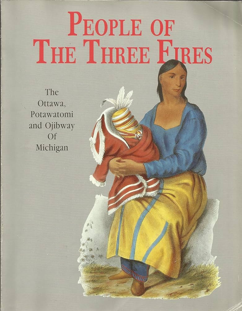People of the Three Fires: The Ottawa, Potawatomi, and Ojibway of Michigan (Hardcover)