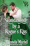 Scandalized by a Rogue's Kiss by Amanda Mariel