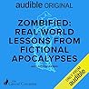Zombified: Real-World Lessons from Fictional Apocalypses