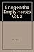Bring on the Empty Horses Vol. 2