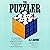 The Puzzler: One Man's Quest to Solve the Most Baffling Puzzles Ever, from Crosswords to Jigsaws to the Meaning of Life