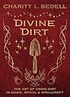 Divine Dirt: The ...