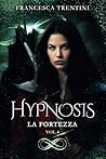 Hypnosis: La Fortezza (Hypnosis #4) Hypnosis: La Fortezza (Hypnosis #4)