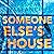 Someone Else's House