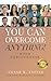 You Can Overcome Anything! by Cesar Espino