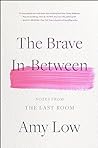 The Brave In-Between: Notes from the Last Room
