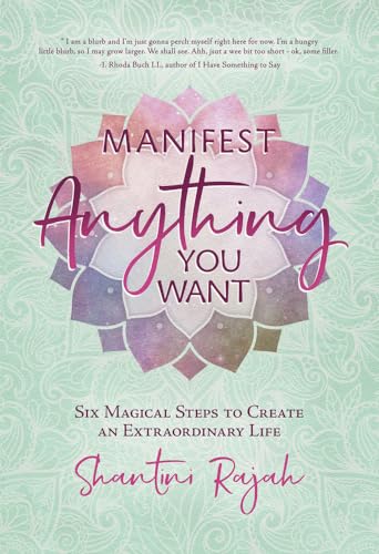 Manifest Anything You Want: Six Magical Steps to Create an Extraordinary Life (Kindle Edition)