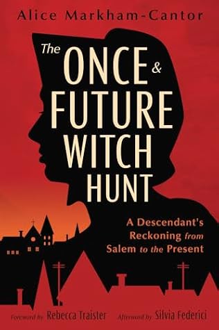 The Once & Future Witch Hunt: A Descendant's Reckoning from Salem to the Present