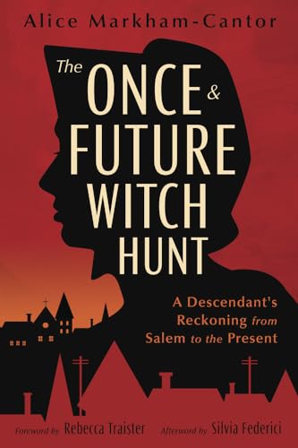 The Once & Future Witch Hunt: A Descendant's Reckoning from Salem to the Present (Kindle Edition)