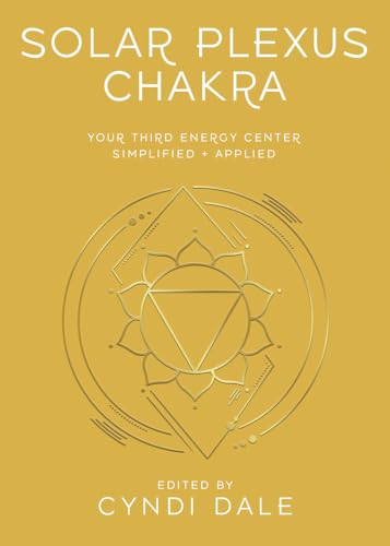 Solar Plexus Chakra: Your Third Energy Center Simplified and Applied (Llewellyn's Chakra Essentials Book 3)
