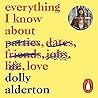 Everything I Know About Love by Dolly Alderton