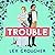 Trouble