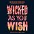 Wicked as You Wish