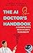 The AI Doctor's Hanbook: A ...