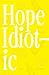 Hope Idiotic