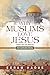 Why Muslims Love Jesus by Ekram Haque