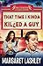 That Time I Kinda Killed a Guy (A Val Fremden Humorous Mystery)