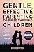 Gentle, Effective Parenting To Raise Thriving Children by Rosie Sutton