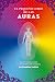 El pequeño libro de las auras: Una introducción a los campos de energía (Spanish Edition)