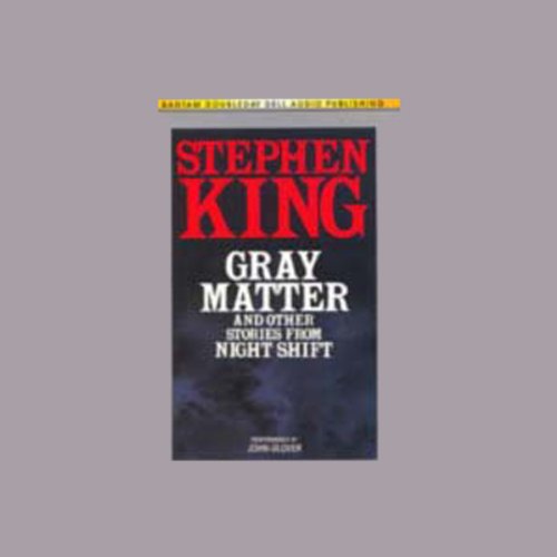 Gray Matter: And Other Stories from Night Shift